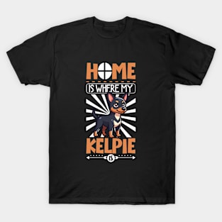 Home is with my Australian Kelpie T-Shirt